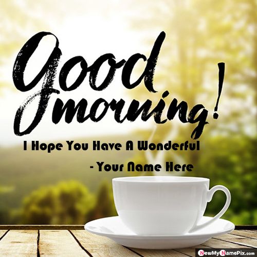 Good Morning Beautiful Day Wishes Message Images With Name Create